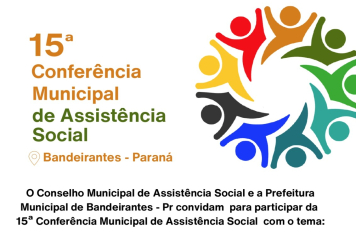 BANDEIRANTES REALIZA NO PRÓXIMO DIA 08 A 15ª CONFERÊNCIA DE ASSISTÊNCIA SOCIAL PARA DEBATER OS 20 ANOS DO SUAS
