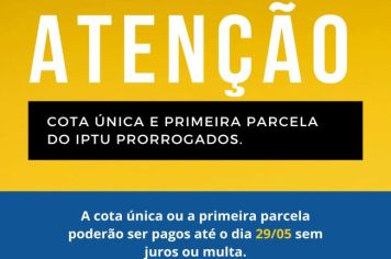 PRIMEIRA PARCELA DO IPTU OU COTA ÚNICA FORAM PRORROGADOS PARA O DIA 29 DE MAIO.