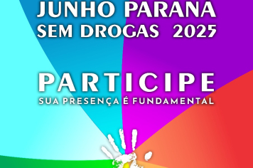 JUNHO PARANÁ SEM DROGAS: BANDEIRANTES SE UNE PELA PREVENÇÃO