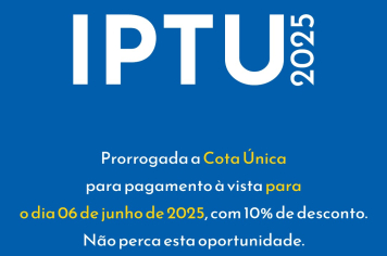 IPTU DE BANDEIRANTES: PRAZO DA COTA ÚNICA COM DESCONTO PRORROGADO PARA 06 DE JUNHO!